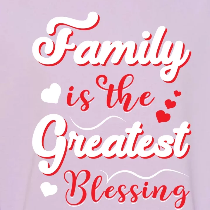 Family Is The Greatest Blessing Meaningful Gift Garment-Dyed Sweatshirt