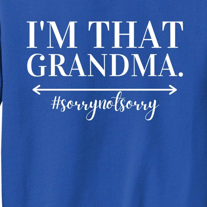 Funny I'm That Grandma Cute Grandmother Grandparent Gift Tall Sweatshirt