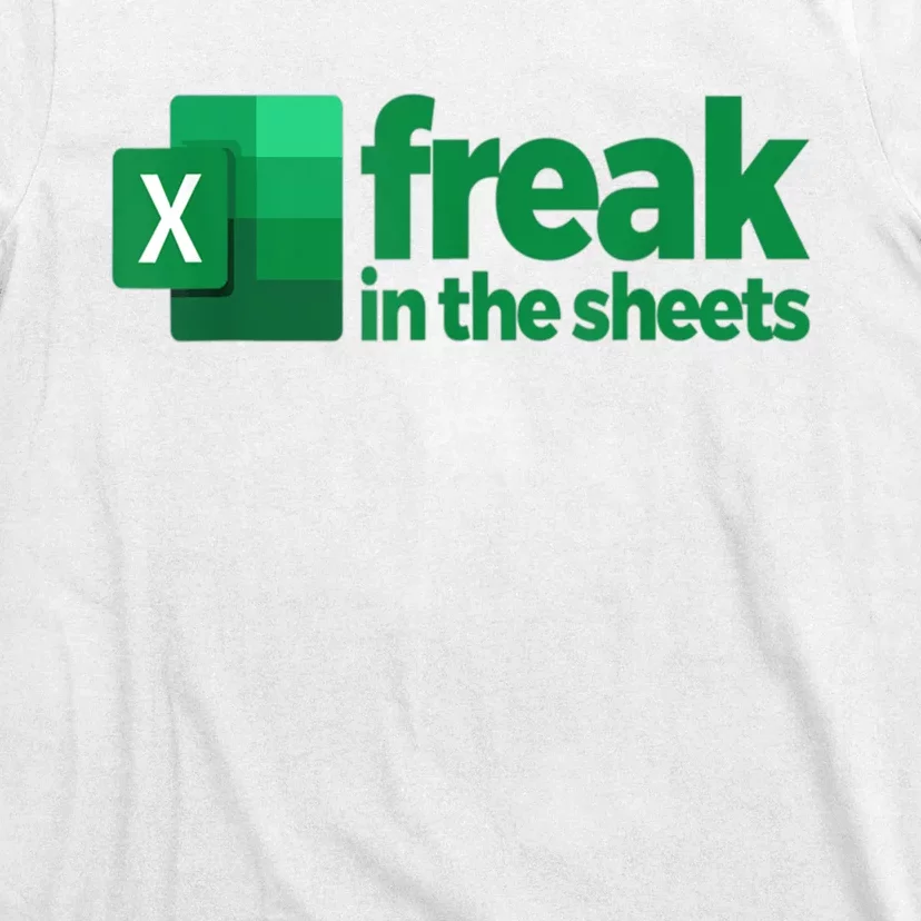 Freak In The Excel Sheets Funny Gift T-Shirt