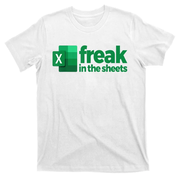 Freak In The Excel Sheets Funny Gift T-Shirt