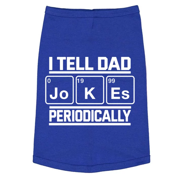 Funny I Tell Dad Jokes Periodically Gift Doggie Tank