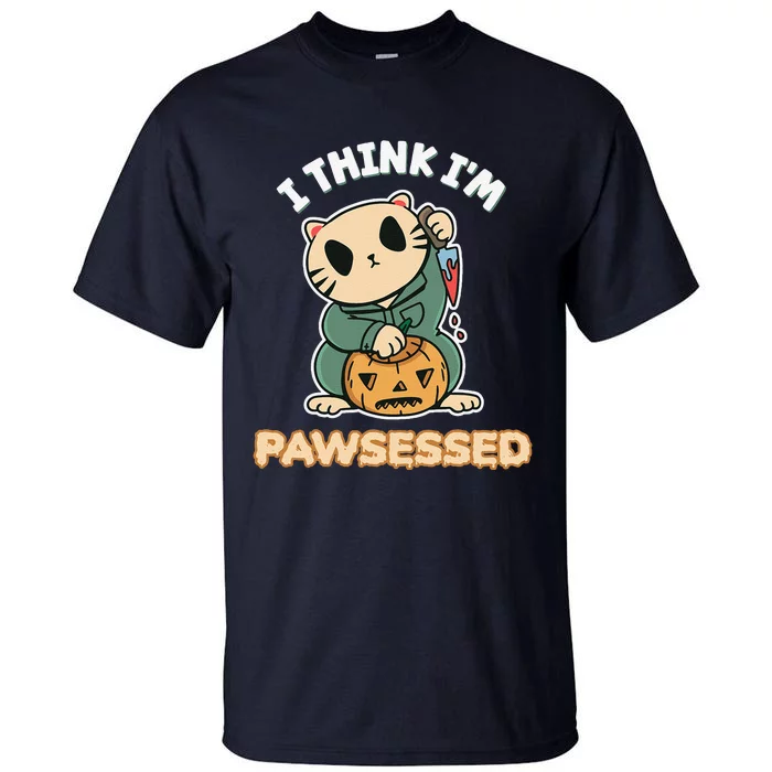 Funny I Think Im Pawsessed Possessed Fur Parent Halloween Tall T-Shirt