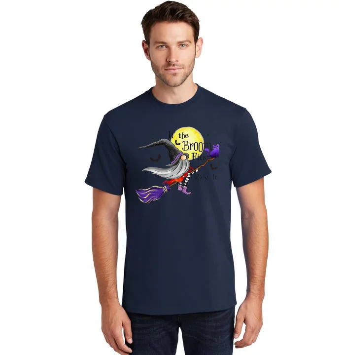 Funny If The Broom Fits Ride It Halloween Gnomies Spooky Tall T-Shirt