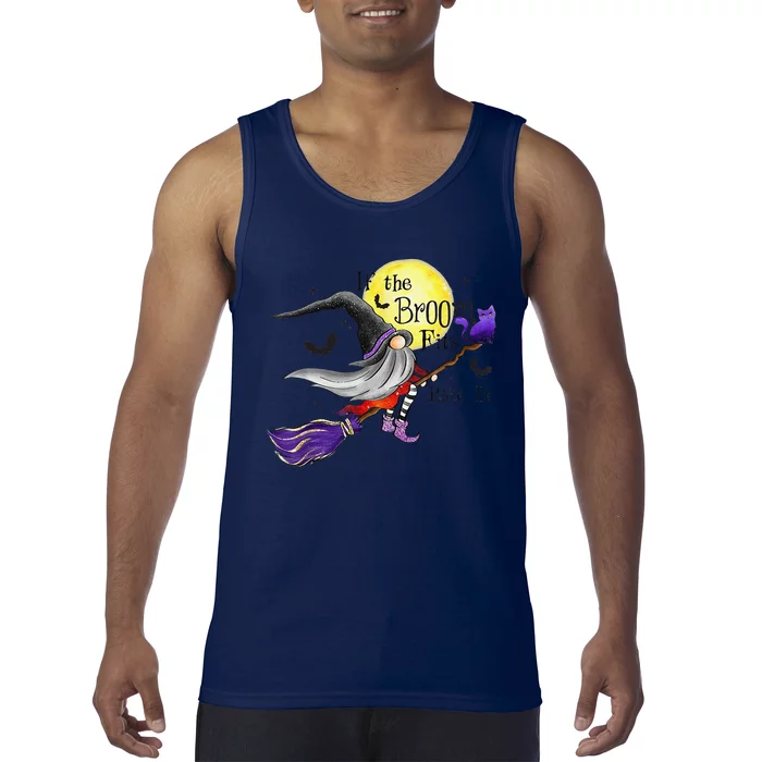 Funny If The Broom Fits Ride It Halloween Gnomies Spooky Tank Top