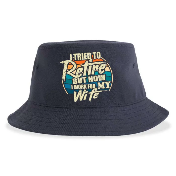 Funny I Tried To Retire But Now I Work For My Wife Sustainable Bucket Hat