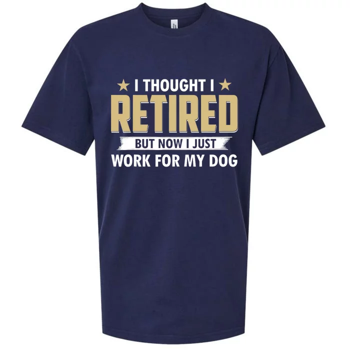 Funny I Thought I Retired But Now I Just Work For My Dog Sueded Cloud Jersey T-Shirt