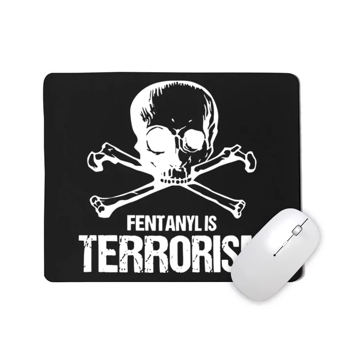 Fentanyl Is Terrorism Skull And Bones We Fight Monsters Mousepad