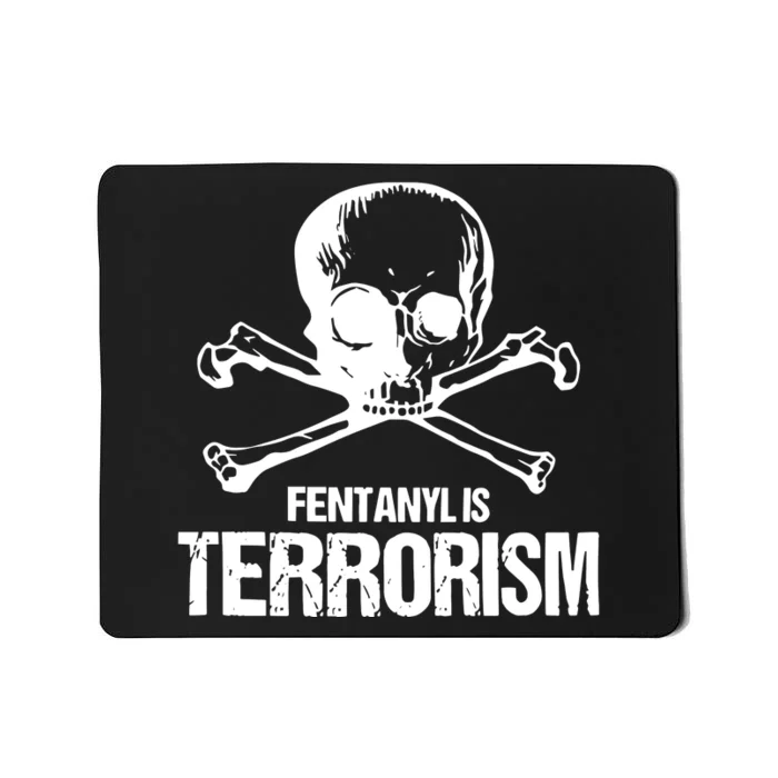 Fentanyl Is Terrorism Skull And Bones We Fight Monsters Mousepad