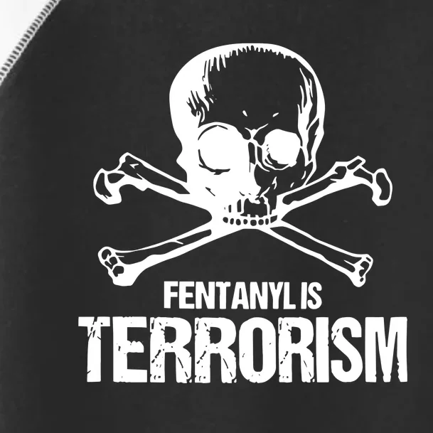 Fentanyl Is Terrorism Skull And Bones We Fight Monsters Toddler Fine Jersey T-Shirt