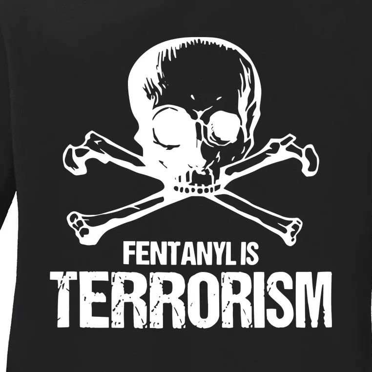 Fentanyl Is Terrorism Skull And Bones We Fight Monsters Ladies Long Sleeve Shirt