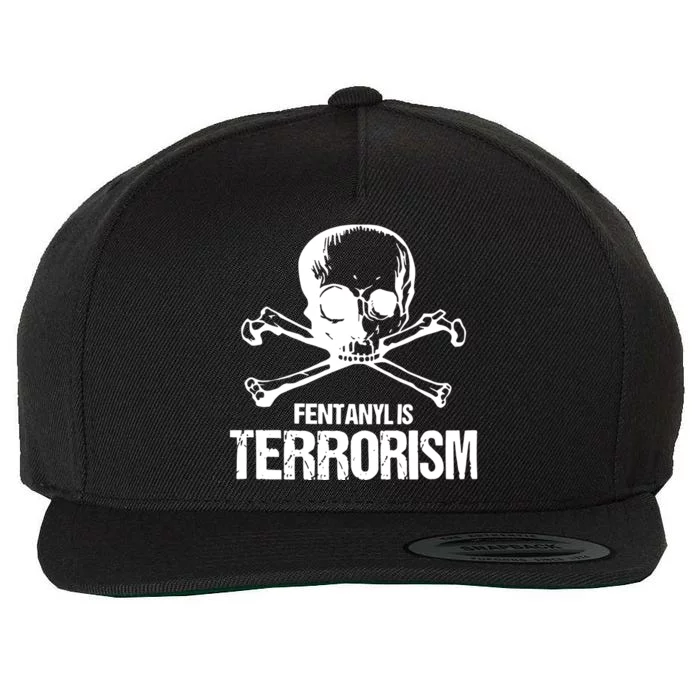 Fentanyl Is Terrorism Skull And Bones We Fight Monsters Wool Snapback Cap