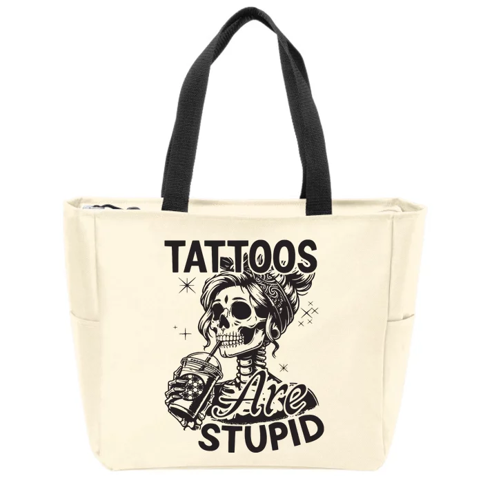 Funny Ink Tattoo Quote Tattoos Are Stupid Zip Tote Bag