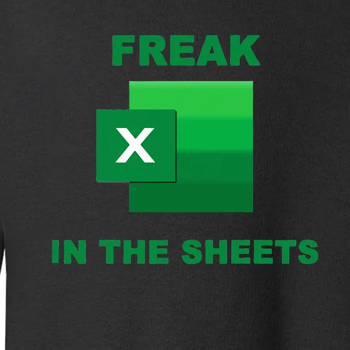 Freak In The Excel Sheets Toddler Sweatshirt