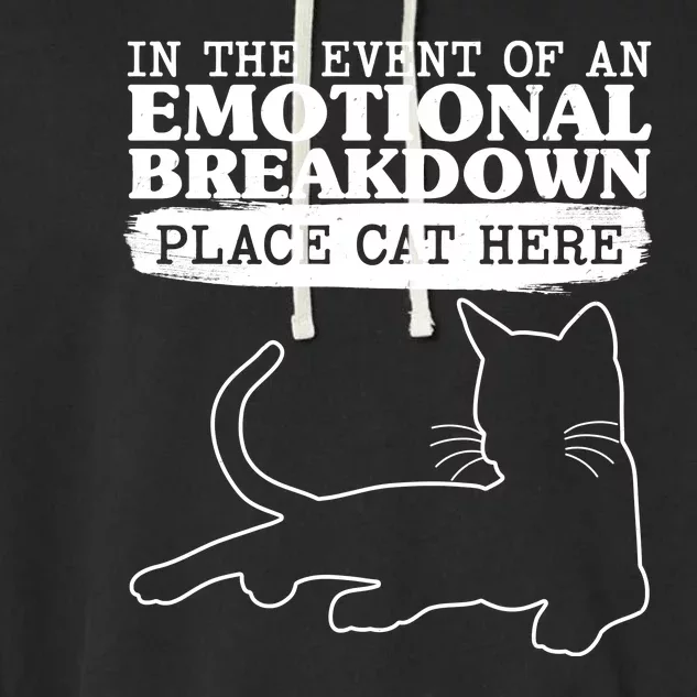 Funny In The Event Of An Emotional Breakdown Place Cat Here Garment-Dyed Fleece Hoodie