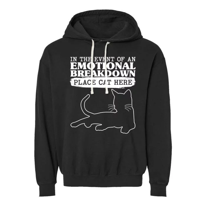 Funny In The Event Of An Emotional Breakdown Place Cat Here Garment-Dyed Fleece Hoodie