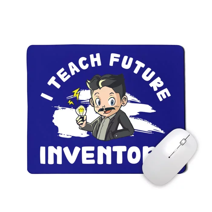 Funny I Teach Future Inventors For Innovation Tech Professor Great Gift Mousepad