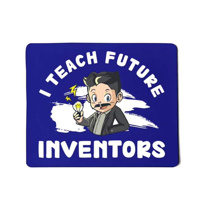 Funny I Teach Future Inventors For Innovation Tech Professor Great Gift Mousepad