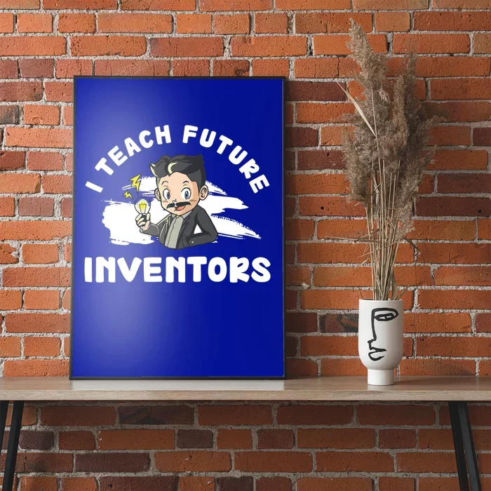 Funny I Teach Future Inventors For Innovation Tech Professor Great Gift Poster