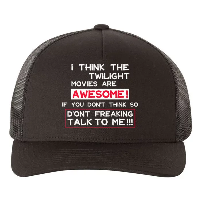 Funny I Think The Twilight Movies Are Awesome Quote Yupoong Adult 5-Panel Trucker Hat