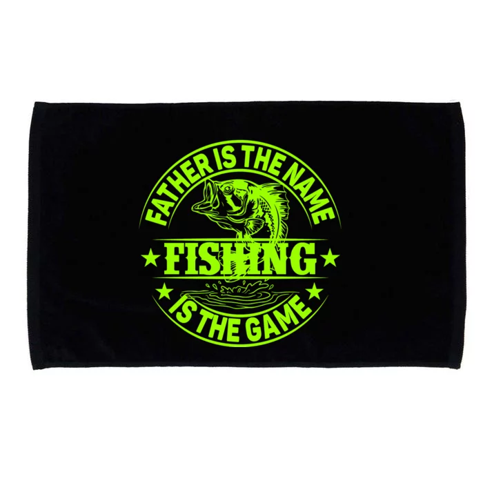 Father Is The Name Fishing Is The Game Microfiber Hand Towel