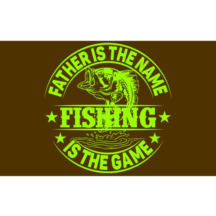 Father Is The Name Fishing Is The Game Bumper Sticker