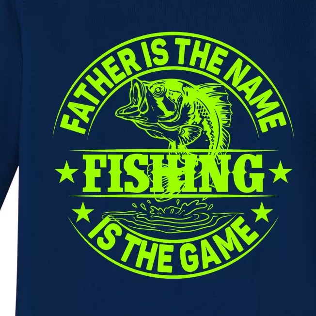 Father Is The Name Fishing Is The Game Baby Long Sleeve Bodysuit