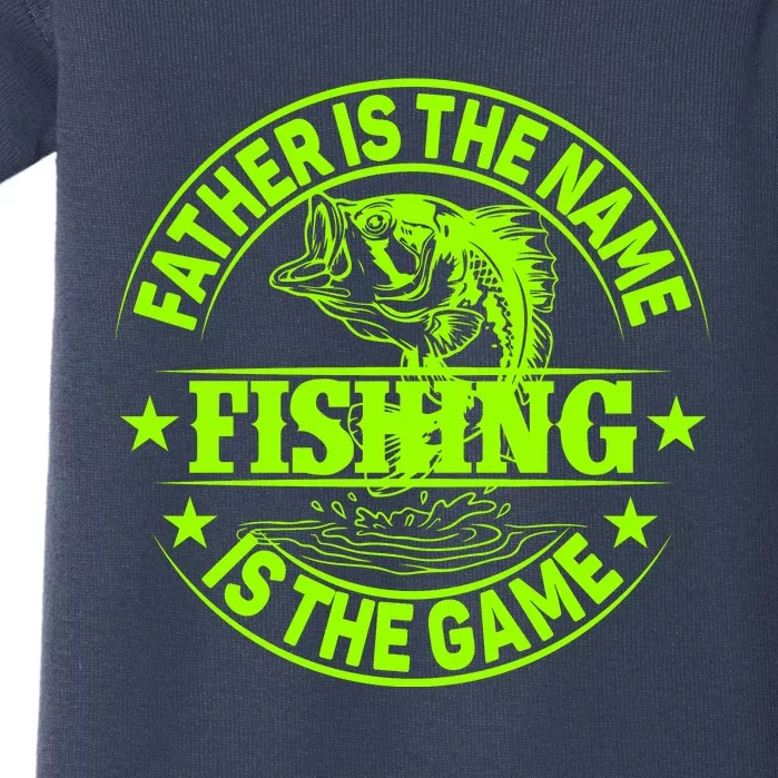 Father Is The Name Fishing Is The Game Baby Bodysuit