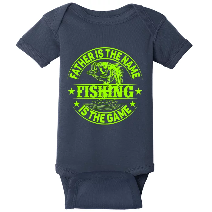 Father Is The Name Fishing Is The Game Baby Bodysuit