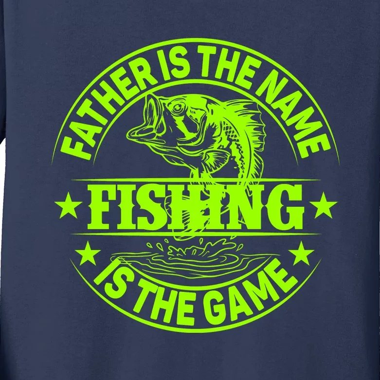 Father Is The Name Fishing Is The Game Kids Long Sleeve Shirt