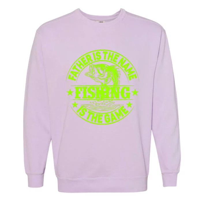 Father Is The Name Fishing Is The Game Garment-Dyed Sweatshirt