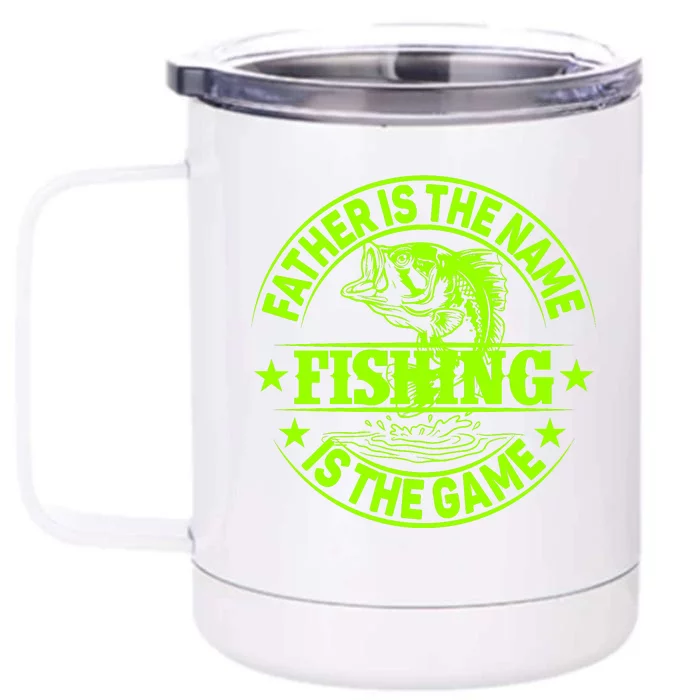 Father Is The Name Fishing Is The Game Front & Back 12oz Stainless Steel Tumbler Cup