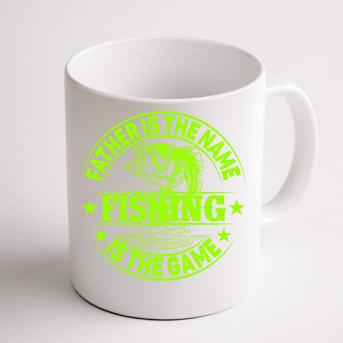 Father Is The Name Fishing Is The Game Front & Back Coffee Mug