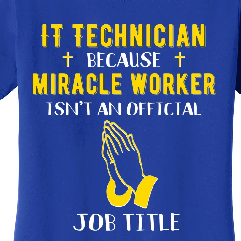 Funny It Technician Because Miracle Worker Isn't A Job Title Gift Women's T-Shirt