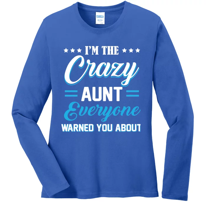 Funny I'm The Crazy Aunt Everyone Warned You About Gift Ladies Long Sleeve Shirt