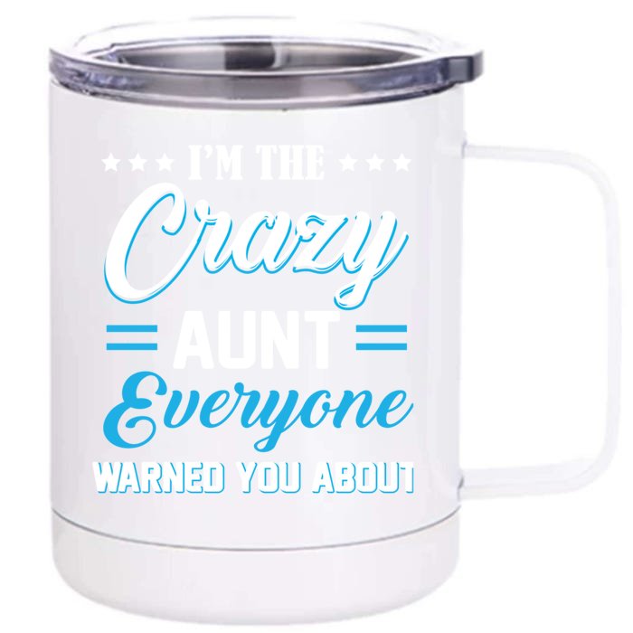 Funny I'm The Crazy Aunt Everyone Warned You About Gift Front & Back 12oz Stainless Steel Tumbler Cup