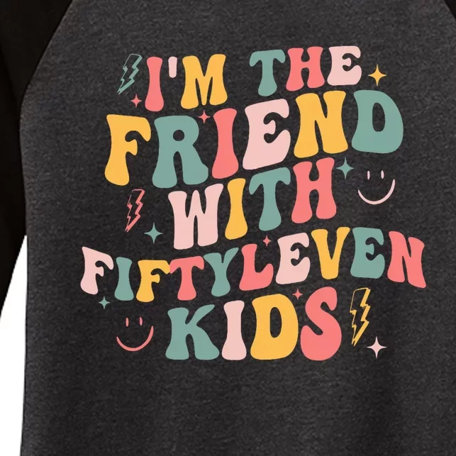 Funny Im The Friend With Fiftyleven K.I.D.S Sarcastic Women's Tri-Blend 3/4-Sleeve Raglan Shirt