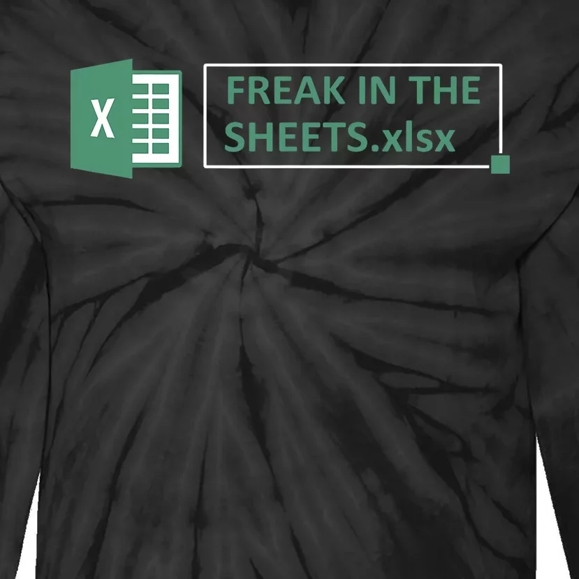 Freak In The Sheets Funny Excel Tie-Dye Long Sleeve Shirt