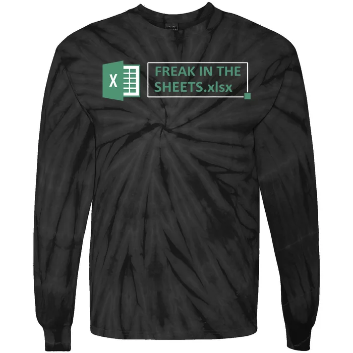 Freak In The Sheets Funny Excel Tie-Dye Long Sleeve Shirt