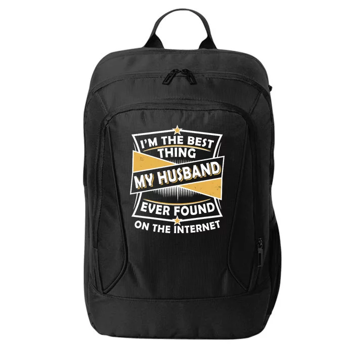 Funny I'm The Best Thing My Husband Ever Found On The Internet City Backpack