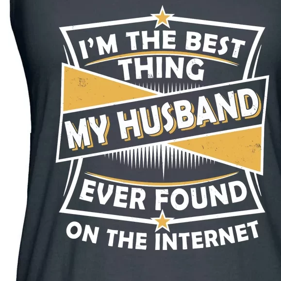 Funny I'm The Best Thing My Husband Ever Found On The Internet Ladies Essential Flowy Tank