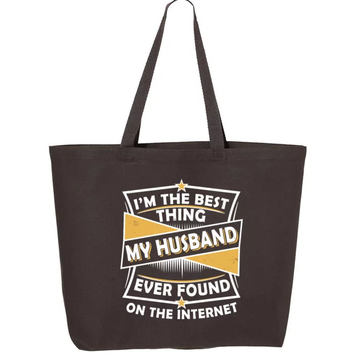 Funny I'm The Best Thing My Husband Ever Found On The Internet 25L Jumbo Tote