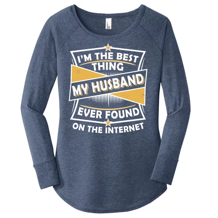 Funny I'm The Best Thing My Husband Ever Found On The Internet Women's Perfect Tri Tunic Long Sleeve Shirt