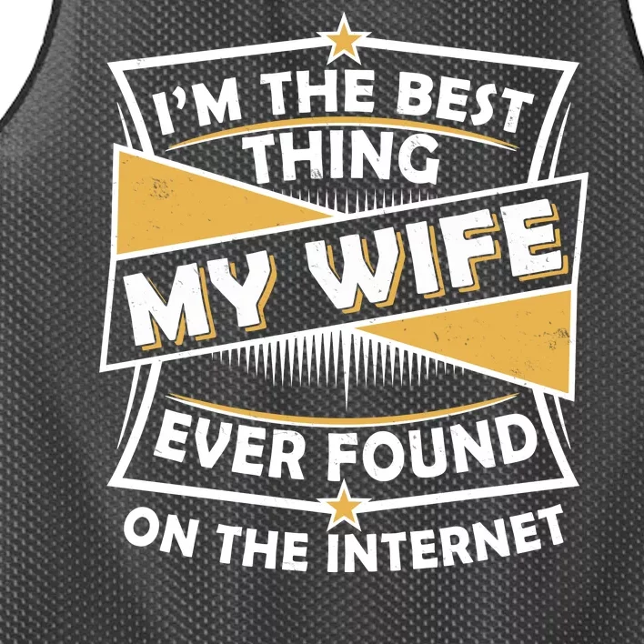 Funny I'm The Best Thing My Wife Ever Found On The Internet Mesh Reversible Basketball Jersey Tank