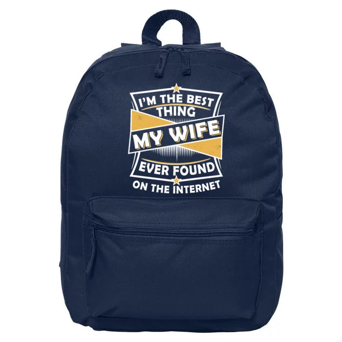 Funny I'm The Best Thing My Wife Ever Found On The Internet 16 in Basic Backpack