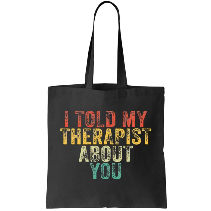 Funny I Told My Therapist About You Psychology Joke Vintage Tote Bag