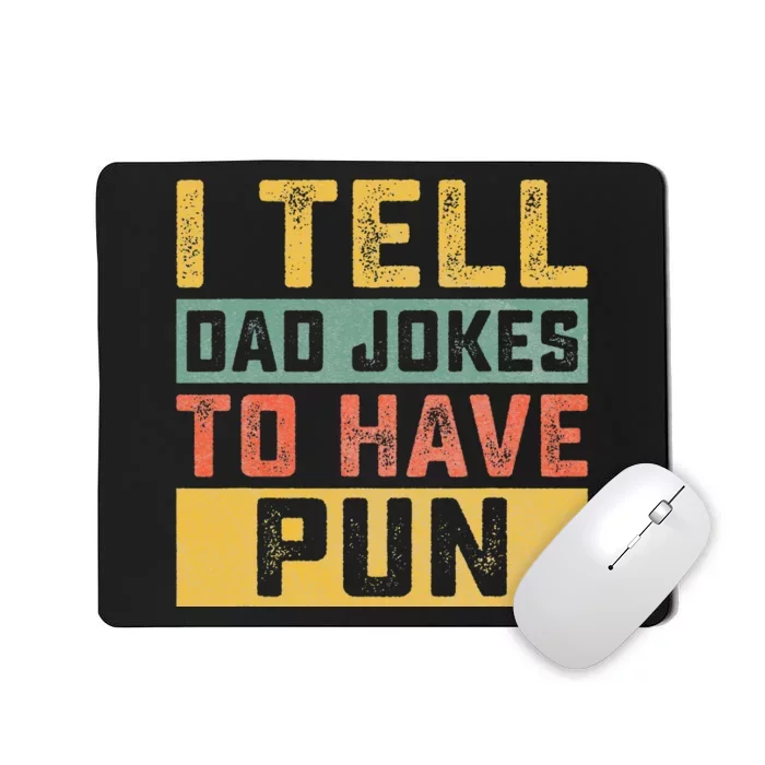 Funny I Tell Daddy Jokes To Have Pun Fathers Day Celebration Mousepad