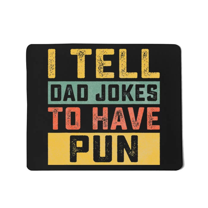 Funny I Tell Daddy Jokes To Have Pun Fathers Day Celebration Mousepad