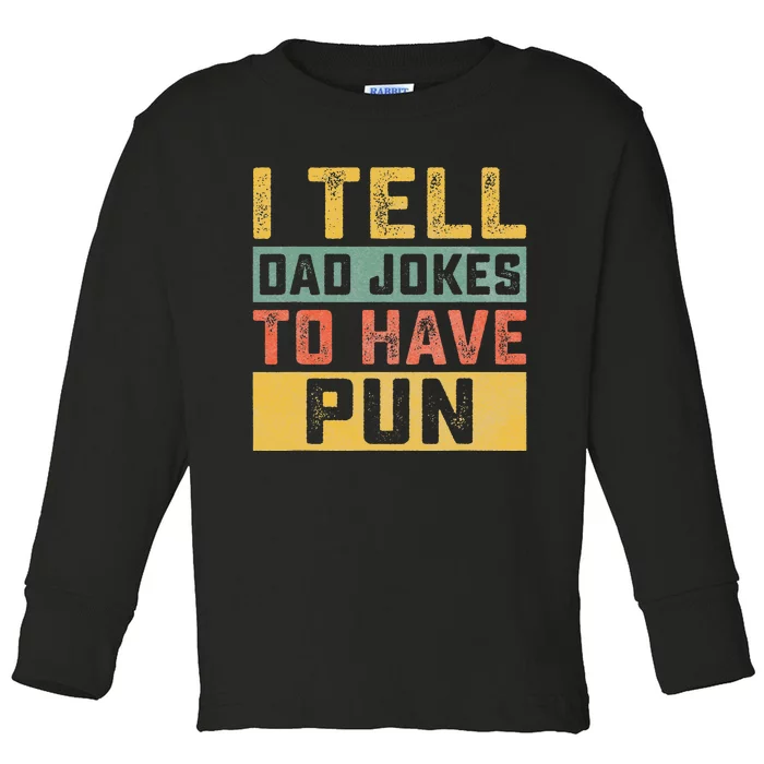 Funny I Tell Daddy Jokes To Have Pun Fathers Day Celebration Toddler Long Sleeve Shirt