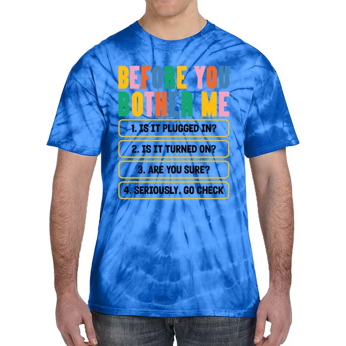 Funny Information Technology Tech Technical Support Humor Gift Tie-Dye T-Shirt