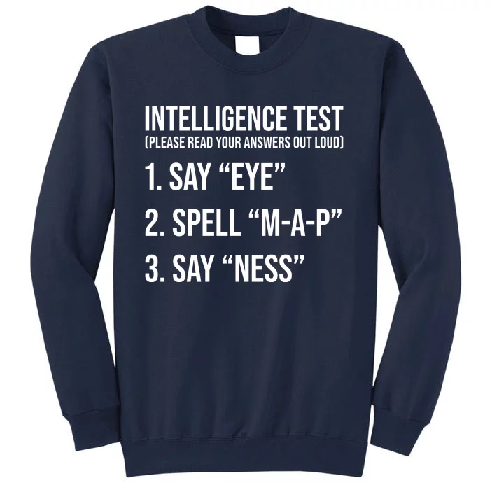 Funny Intelligence Test Tall Sweatshirt